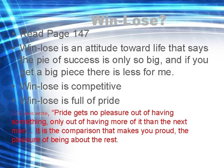 Win-Lose? • Read Page 147 • Win-lose is an attitude toward life that says