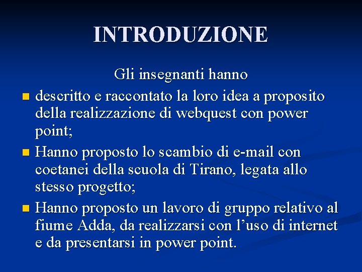 INTRODUZIONE Gli insegnanti hanno n descritto e raccontato la loro idea a proposito della