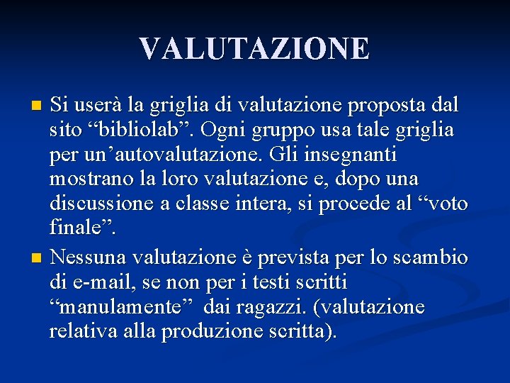 VALUTAZIONE Si userà la griglia di valutazione proposta dal sito “bibliolab”. Ogni gruppo usa