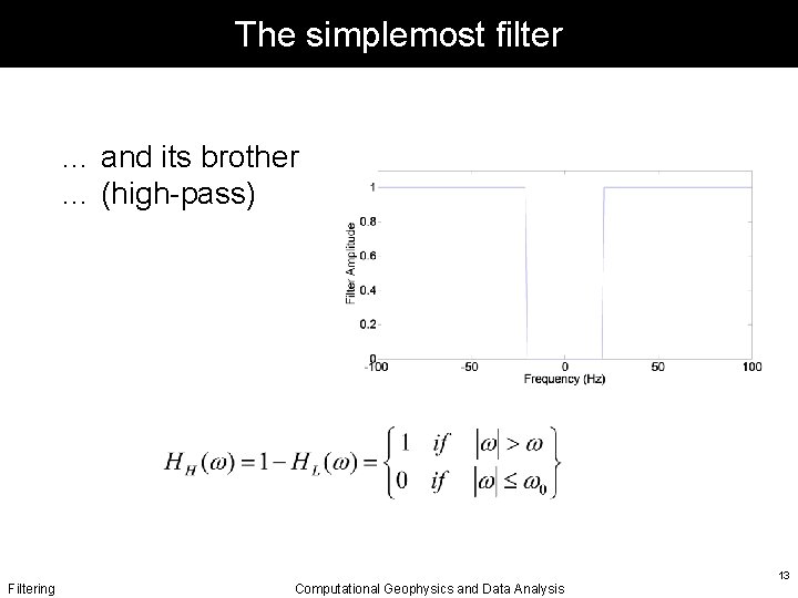 The simplemost filter … and its brother … (high-pass) Filtering Computational Geophysics and Data