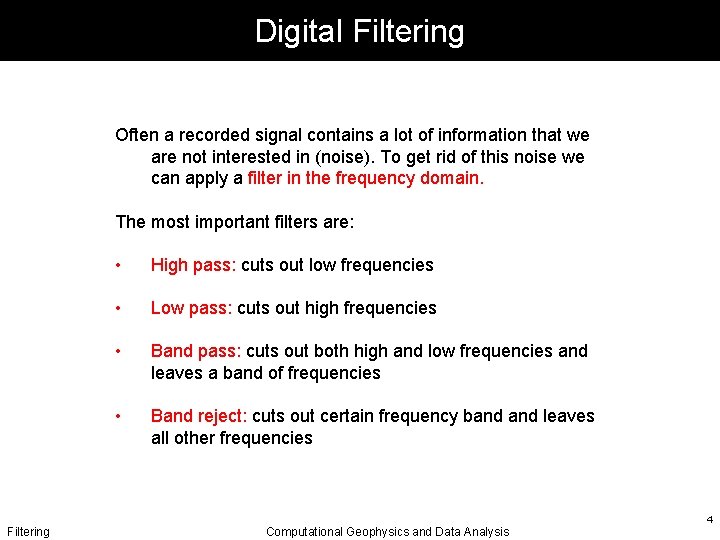 Digital Filtering Often a recorded signal contains a lot of information that we are