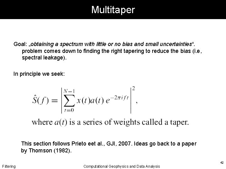 Multitaper Goal: „obtaining a spectrum with little or no bias and small uncertainties“. problem