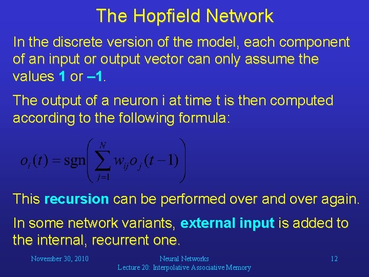 The Hopfield Network In the discrete version of the model, each component of an