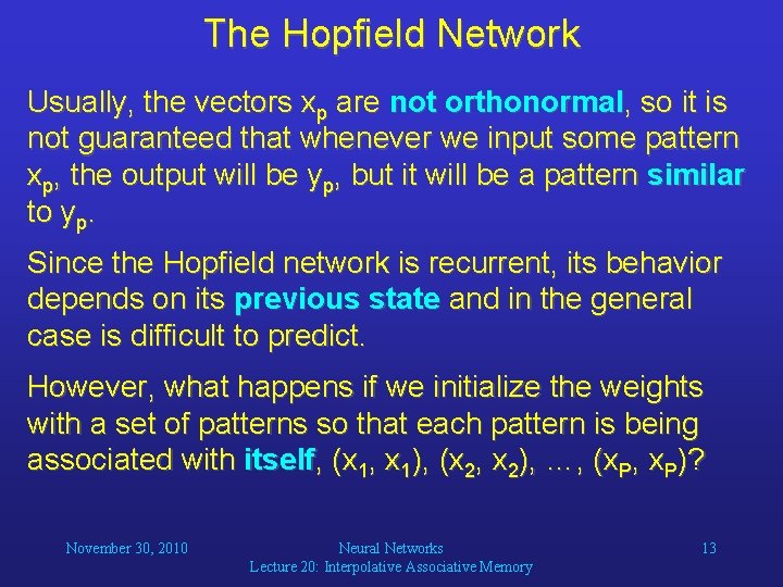 The Hopfield Network Usually, the vectors xp are not orthonormal, so it is not