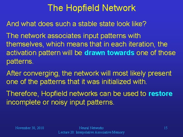 The Hopfield Network And what does such a stable state look like? The network