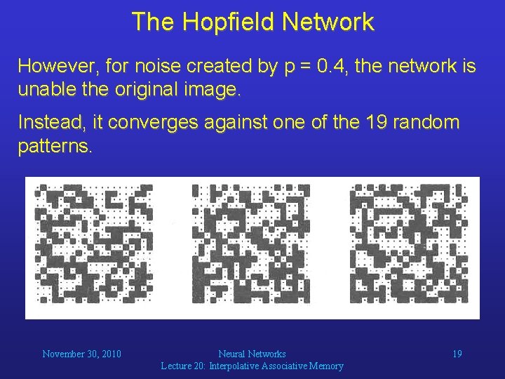 The Hopfield Network However, for noise created by p = 0. 4, the network
