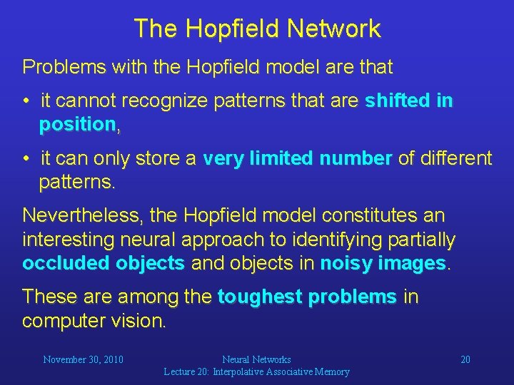 The Hopfield Network Problems with the Hopfield model are that • it cannot recognize