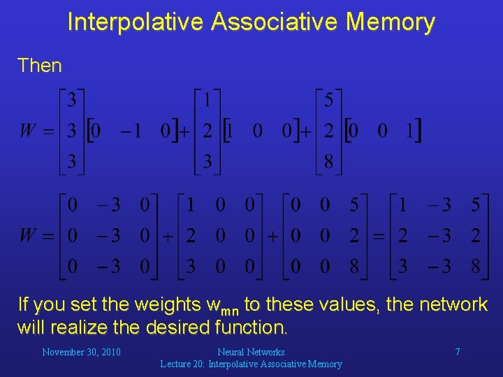 Interpolative Associative Memory Then If you set the weights wmn to these values, the