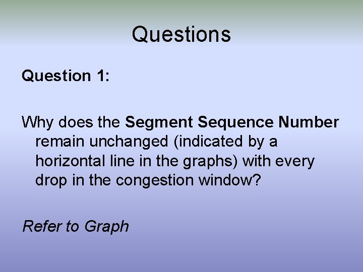 Questions Question 1: Why does the Segment Sequence Number remain unchanged (indicated by a