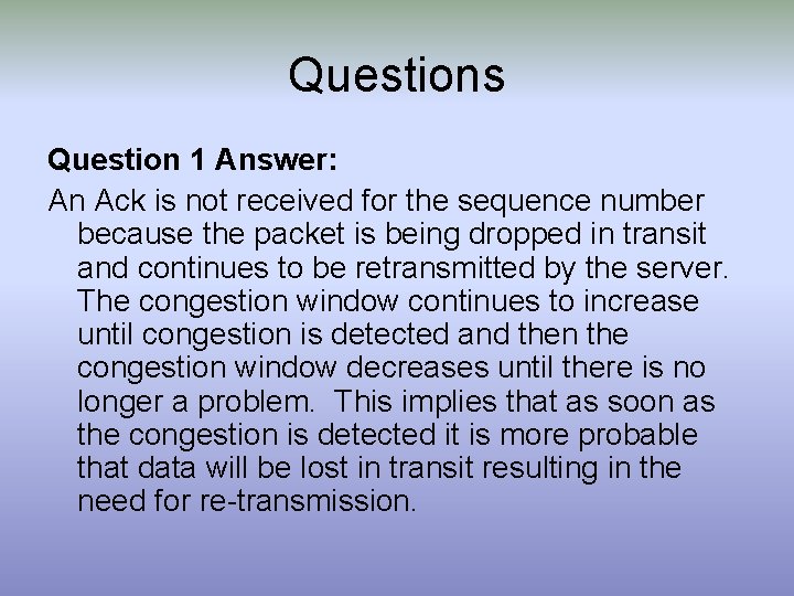 Questions Question 1 Answer: An Ack is not received for the sequence number because