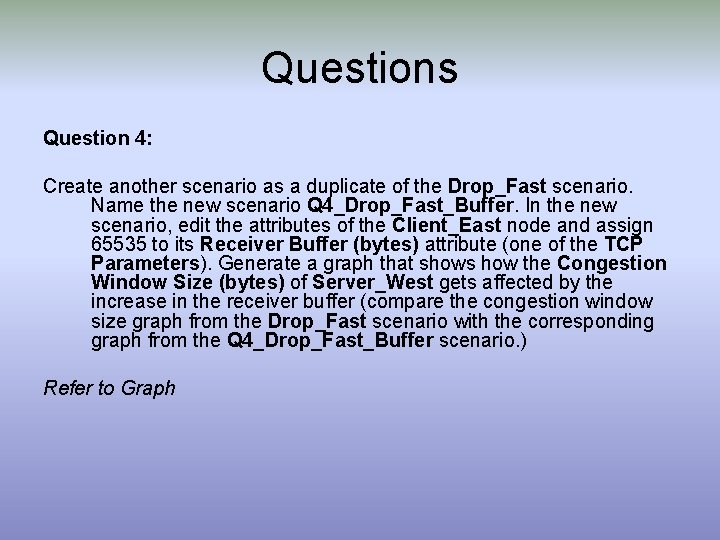 Questions Question 4: Create another scenario as a duplicate of the Drop_Fast scenario. Name