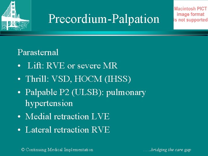 Precordium-Palpation Parasternal • Lift: RVE or severe MR • Thrill: VSD, HOCM (IHSS) •