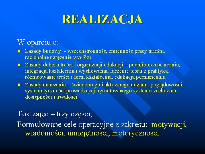 REALIZACJA W oparciu o: n n n Zasady budowy - wszechstronność, zmienność pracy mięśni,