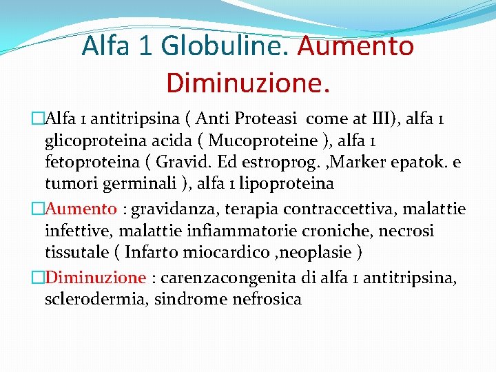 Alfa 1 Globuline. Aumento Diminuzione. �Alfa 1 antitripsina ( Anti Proteasi come at III),