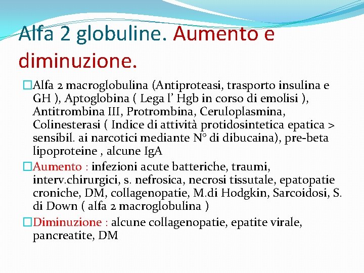 Alfa 2 globuline. Aumento e diminuzione. �Alfa 2 macroglobulina (Antiproteasi, trasporto insulina e GH