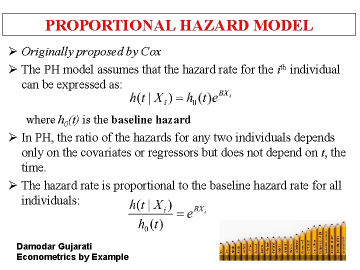 PROPORTIONAL HAZARD MODEL Ø Originally proposed by Cox Ø The PH model assumes that