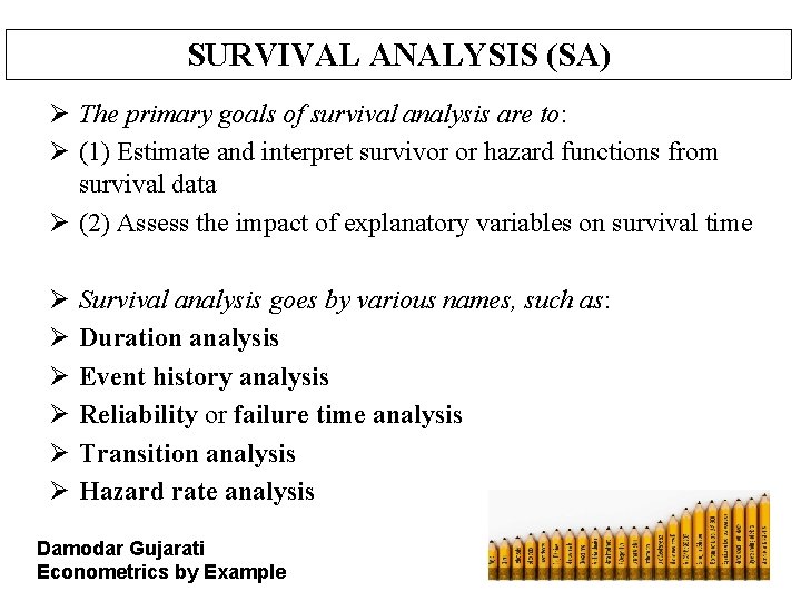 SURVIVAL ANALYSIS (SA) Ø The primary goals of survival analysis are to: Ø (1)
