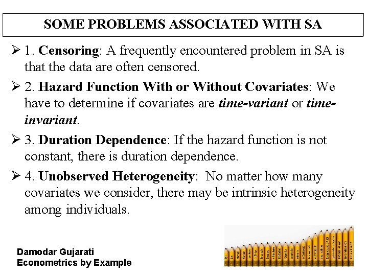 SOME PROBLEMS ASSOCIATED WITH SA Ø 1. Censoring: A frequently encountered problem in SA