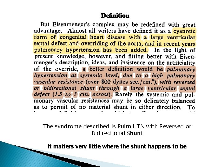 The syndrome described is Pulm HTN with Reversed or Bidirectional Shunt It matters very