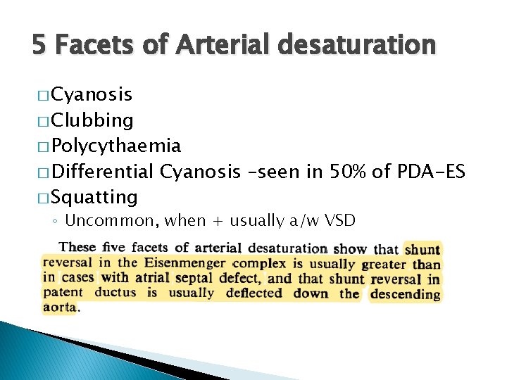 5 Facets of Arterial desaturation � Cyanosis � Clubbing � Polycythaemia � Differential �