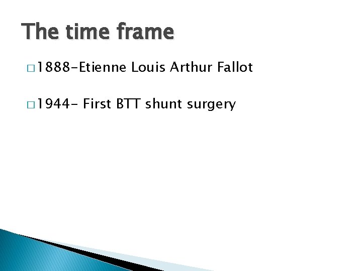 The time frame � 1888 -Etienne � 1944 - Louis Arthur Fallot First BTT