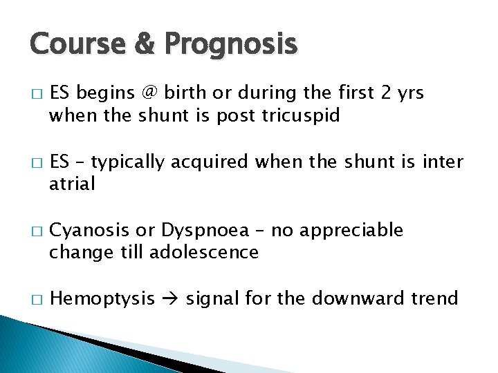 Course & Prognosis � � ES begins @ birth or during the first 2