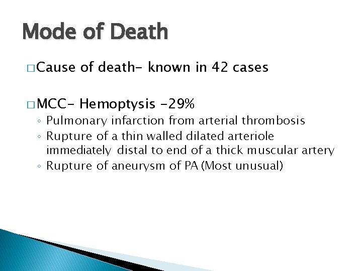 Mode of Death � Cause of death- known in 42 cases � MCC- Hemoptysis