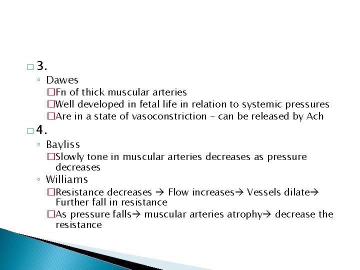 � 3. ◦ Dawes �Fn of thick muscular arteries �Well developed in fetal life