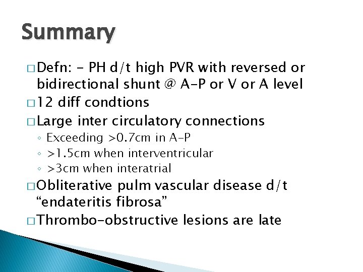 Summary � Defn: - PH d/t high PVR with reversed or bidirectional shunt @