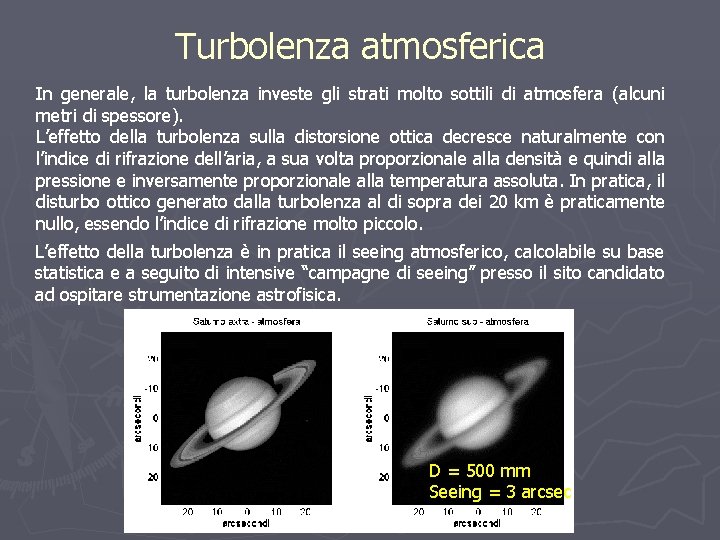 Turbolenza atmosferica In generale, la turbolenza investe gli strati molto sottili di atmosfera (alcuni
