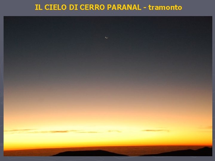 IL CIELO DI CERRO PARANAL - tramonto 