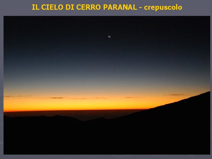 IL CIELO DI CERRO PARANAL - crepuscolo 