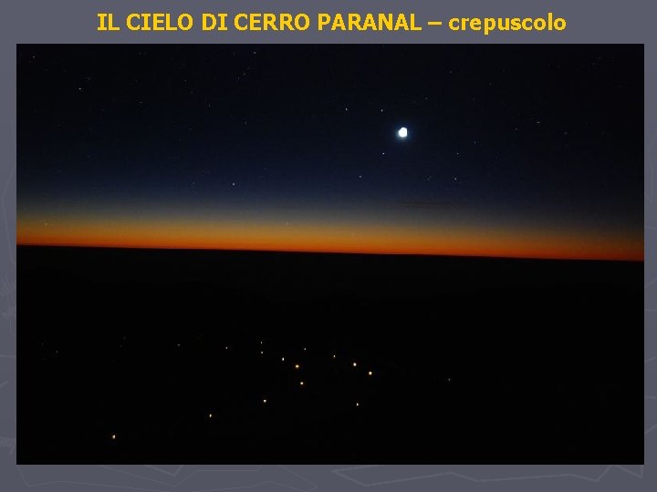 IL CIELO DI CERRO PARANAL – crepuscolo 