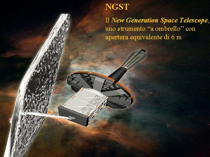 NGST Il New Generation Space Telescope, Telescope uno strumento “a ombrello” con apertura equivalente