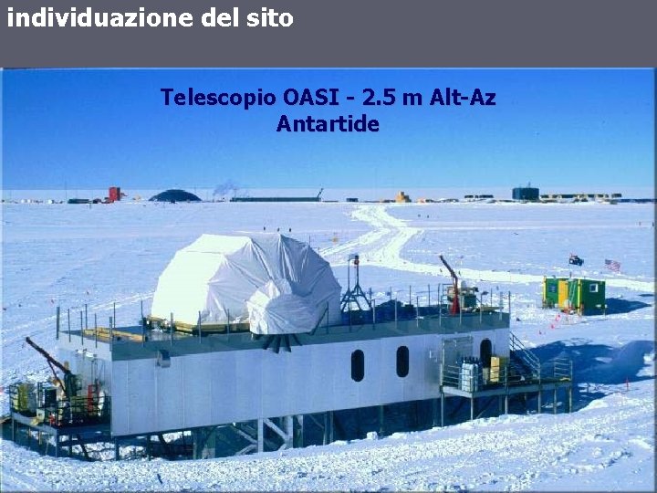 individuazione del sito Telescopio OASI - 2. 5 m Alt-Az Antartide 