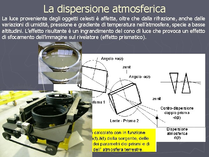 La dispersione atmosferica La luce proveniente dagli oggetti celesti è affetta, oltre che dalla