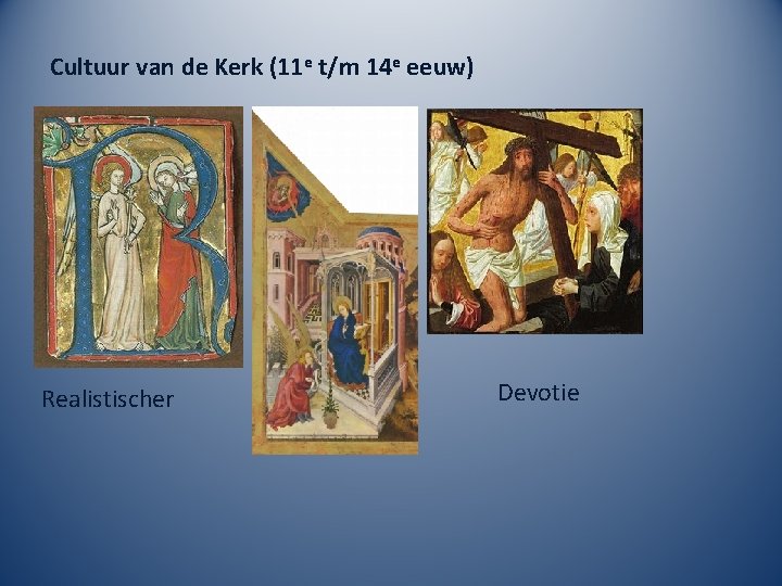 Cultuur van de Kerk (11 e t/m 14 e eeuw) Realistischer Devotie 
