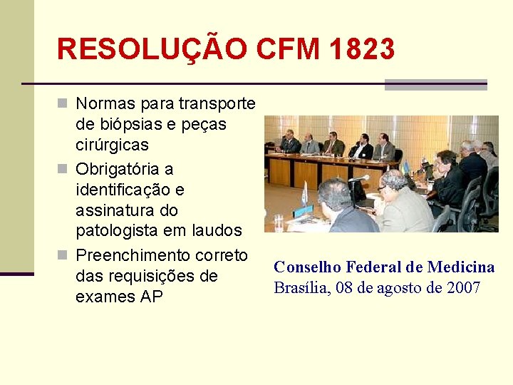 RESOLUÇÃO CFM 1823 n Normas para transporte de biópsias e peças cirúrgicas n Obrigatória