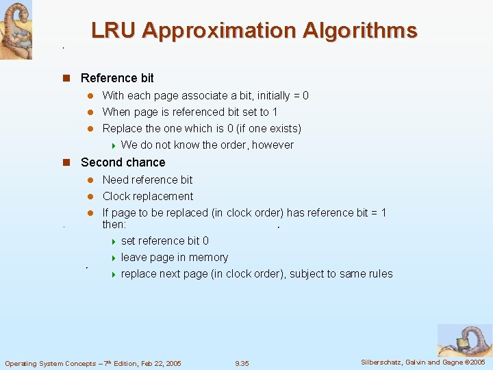 LRU Approximation Algorithms n Reference bit l With each page associate a bit, initially