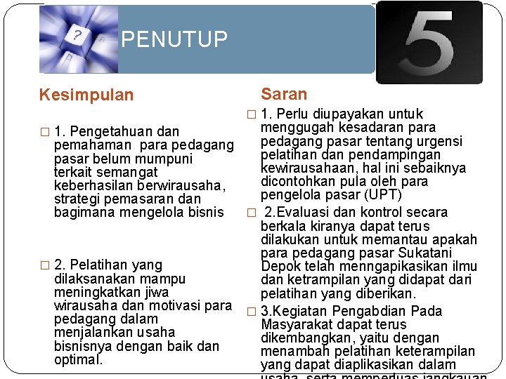 PENUTUP Kesimpulan Saran � 1. Perlu diupayakan untuk menggugah kesadaran para pedagang pasar tentang