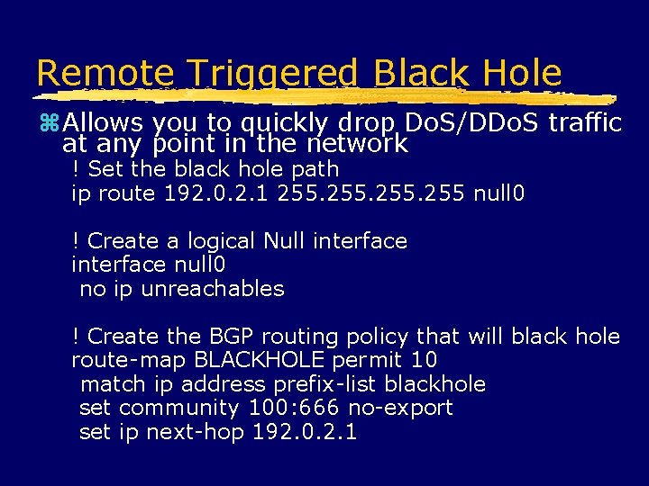 Remote Triggered Black Hole Allows you to quickly drop Do. S/DDo. S traffic at