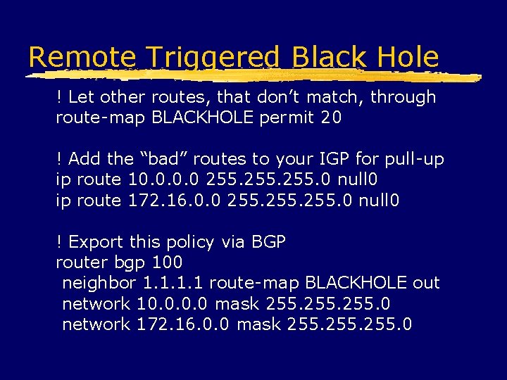 Remote Triggered Black Hole ! Let other routes, that don’t match, through route-map BLACKHOLE