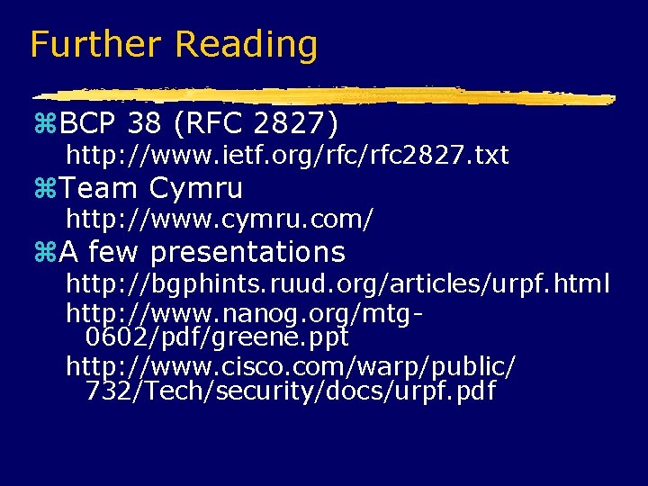 Further Reading BCP 38 (RFC 2827) http: //www. ietf. org/rfc 2827. txt Team Cymru