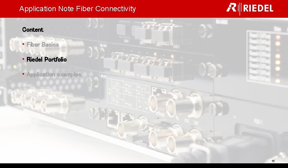 Application Note Fiber Connectivity Content • Fiber Basics • Riedel Portfolio • Application examples