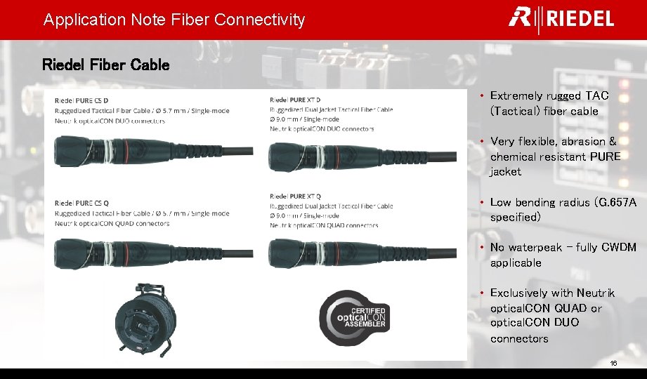 Application Note Fiber Connectivity Riedel Fiber Cable • Extremely rugged TAC (Tactical) fiber cable