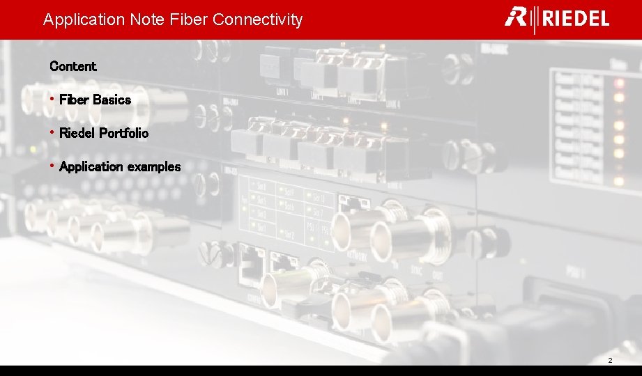 Application Note Fiber Connectivity Content • Fiber Basics • Riedel Portfolio • Application examples