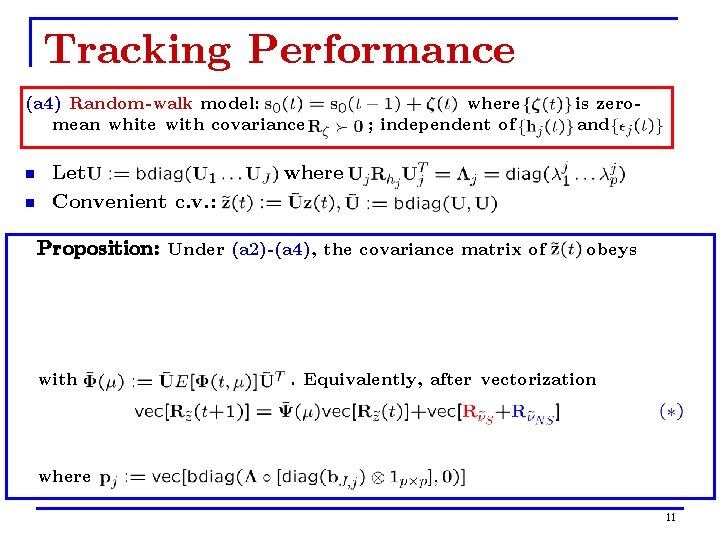 Tracking Performance (a 4) Random-walk model: mean white with covariance n n Let Convenient