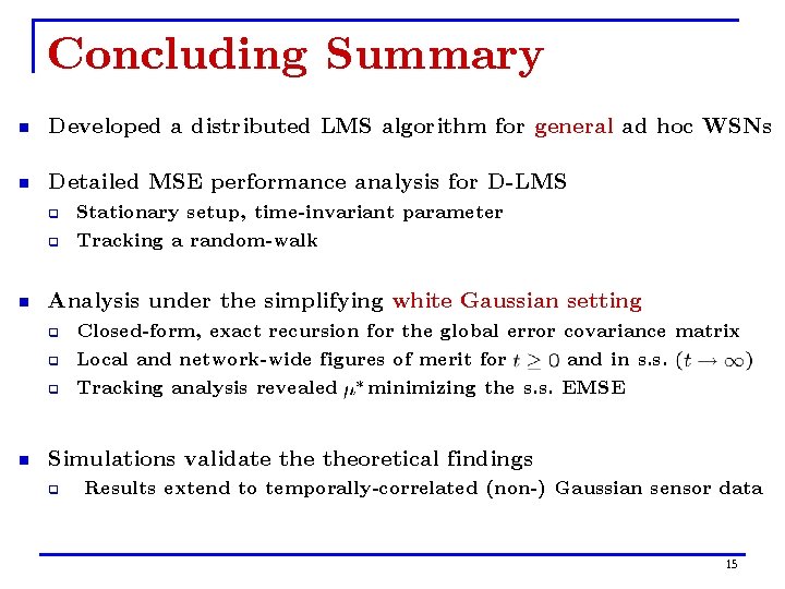 Concluding Summary n Developed a distributed LMS algorithm for general ad hoc WSNs n