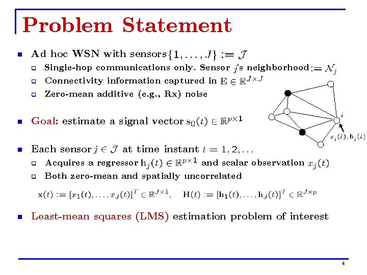 Problem Statement n Ad hoc WSN with sensors q q q Single-hop communications only.
