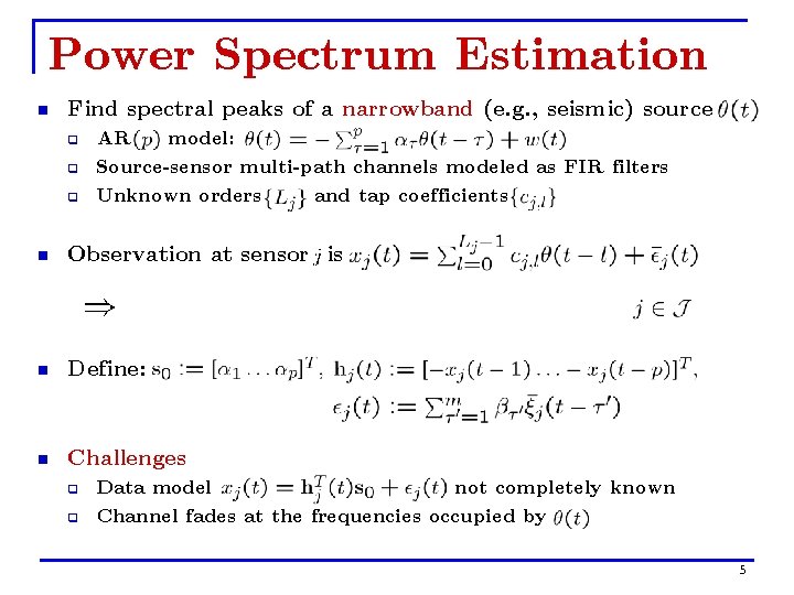 Power Spectrum Estimation n Find spectral peaks of a narrowband (e. g. , seismic)